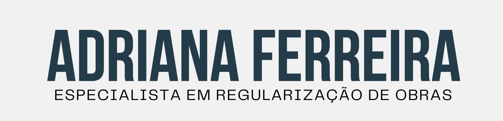 Adriana Ferreira - Especialista em Regularização de Obras